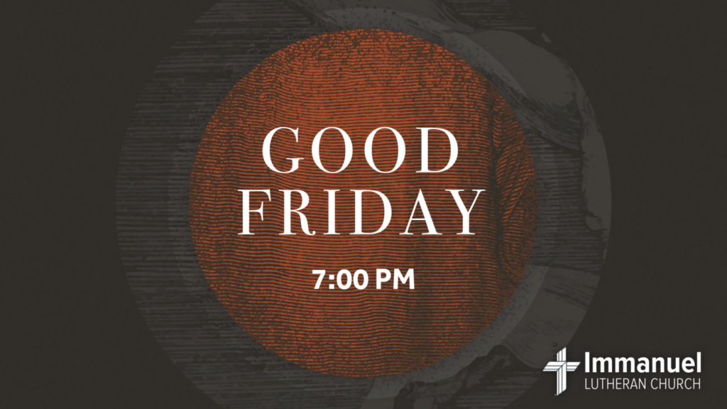 Good Friday Tenebrae Service of Darkness at 7:00pm. Immanuel Lutheran Church, Joplin, Missouri.