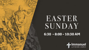 Easter Sunrise Service at 6:30am. Worship with Holy Communion at 8:00 and 10:30am. Breakfast. Egg Hunt. Immanuel Lutheran Church, Joplin, Missouri.