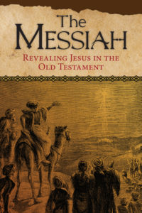 The Messiah: Revealing Jesus in the Old Testament.