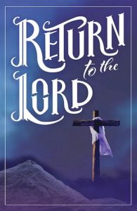 LENT 2021 4 return to the lord. lent 2021. Immanuel Lutheran Church LCMS. Joplin Missouri.