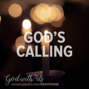 God's Calling. God With Us Advent Devotion. Immanuel Lutheran Church LCMS. Joplin Missouri.