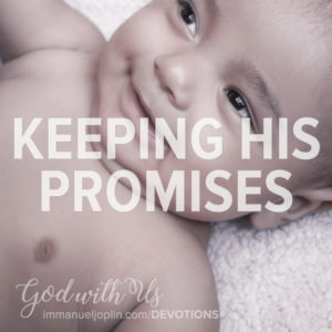 Keeping His Promises. God With Us Advent Devotion. Immanuel Lutheran Church LCMS. Joplin Missouri.