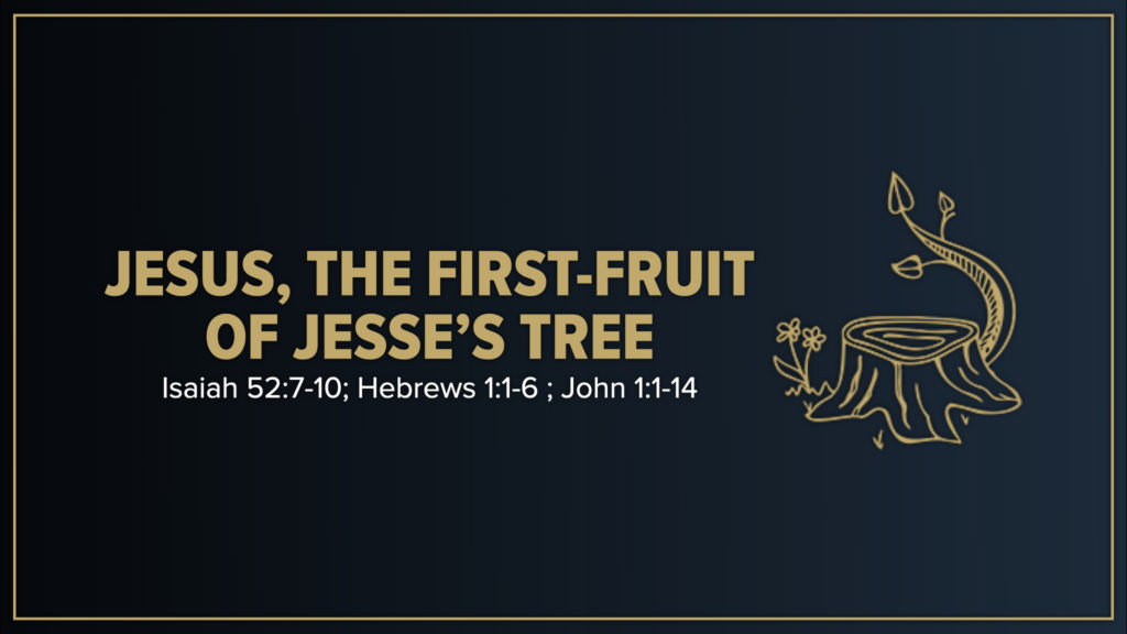 Jesus the First-Fruit of Jesse's Tree. Christmas Day 2020. Immanuel Lutheran Church LCMS. Joplin Missouri.