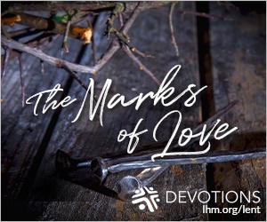LENT 2021 1 the marks of love lhm.org lent 2021 devotions