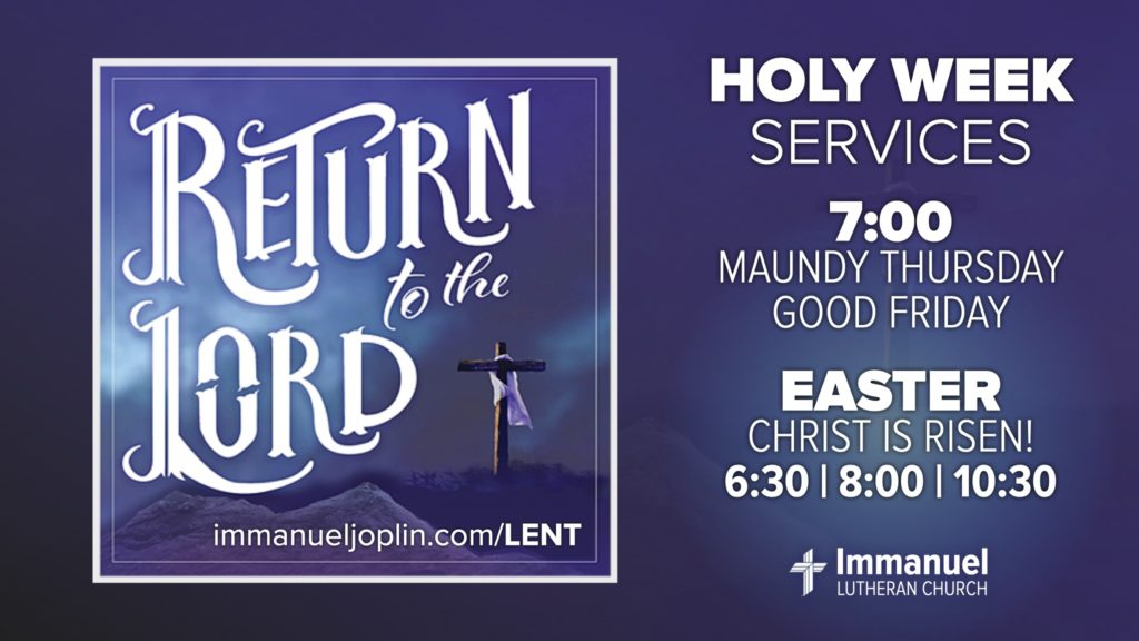 holy week 2021. Maundy Thursday. Good Friday. Immanuel Lutheran Church LCMS. Joplin Missouri.