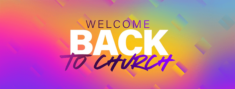 welcome back to church