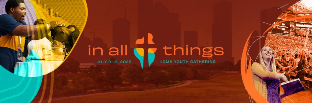 In All Things LCMS Gathering 2022 Houston Texas