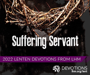 lent 2022 daily devotions from lutheran hour ministries