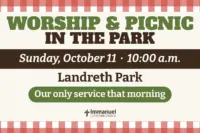 Worship and Picnic in the Park, Sunday, October 11, 10:00 a.m. at Landreth Park — our only service that morning