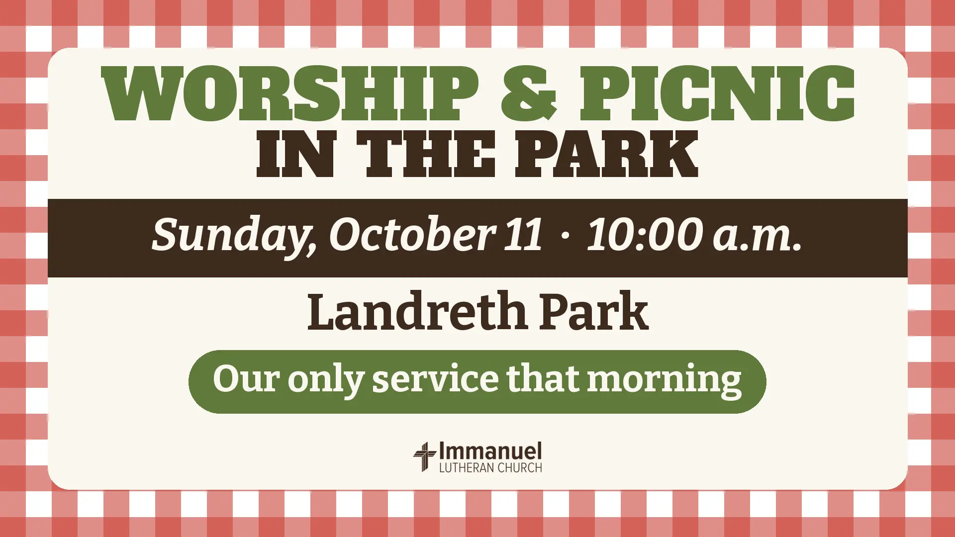 Nineteenth Sunday after Pentecost — October 4, 2026 6 Worship and Picnic in the Park, Sunday, October 11, 10:00 a.m. at Landreth Park — our only service that morning